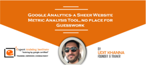 Read more about the article Google Analytics – A Sheer Website Metric Analysis Tool, No Place For Guesswork