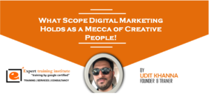 Read more about the article What Scope Digital Marketing Holds as a Mecca of Creative People!