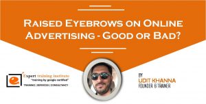 Read more about the article Raised Eyebrows on Online Advertising- Good or Bad?