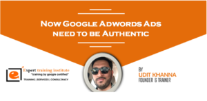 Read more about the article Now Google Adwords Ads need to be Authentic
