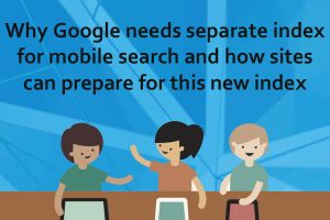 Read more about the article Why Google Needs Separate Index For Mobile Search And How Site Can Prepare For This New Index