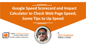 Read more about the article Google Speed Scorecard and Impact Calculator to Check Web Page Speed; Some Tips to Up Speed