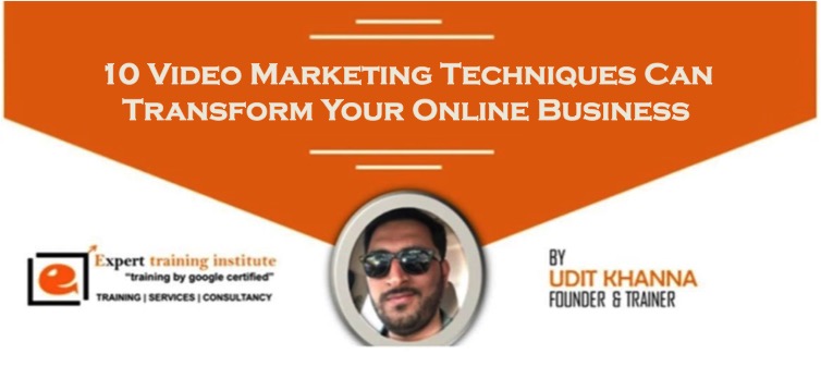 10 Video Marketing Techniques Can Transform Your Online Business in 2019