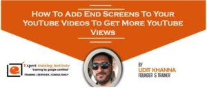 Read more about the article How To Add End Screens To Your YouTube Videos To Get More YouTube Views