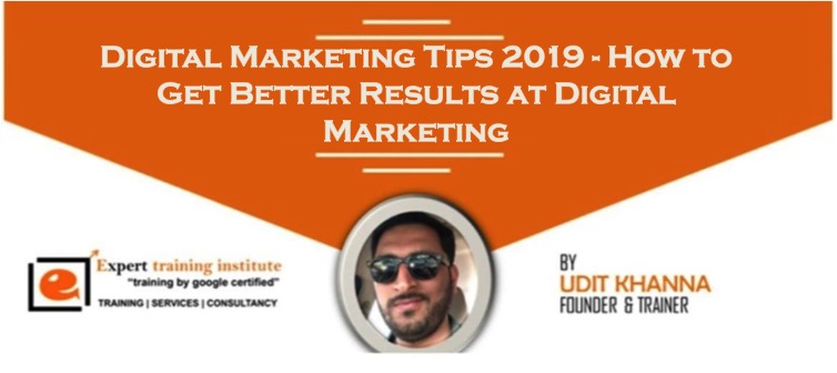 Digital Marketing Tips 2019 - How to Get Better Results at Digital Marketing