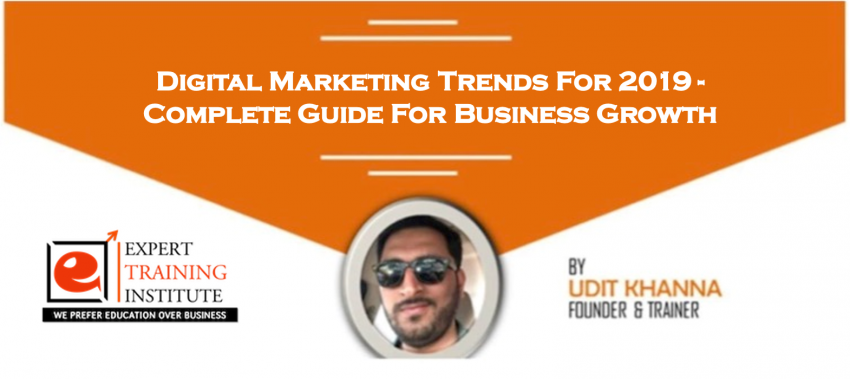 Digital Marketing Trends For 2019 - Complete Guide For Business Growth