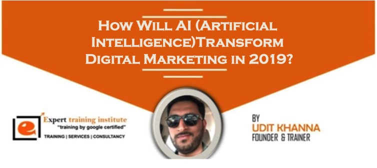 How Will AI (Artificial Intelligence)Transform Digital Marketing in 2019?