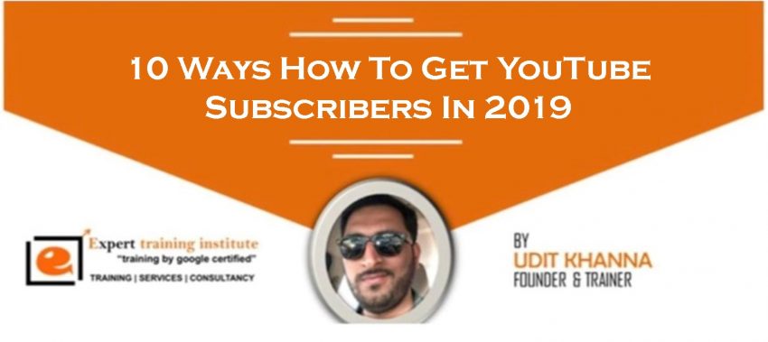10 Ways How To Get YouTube Subscribers In 2019