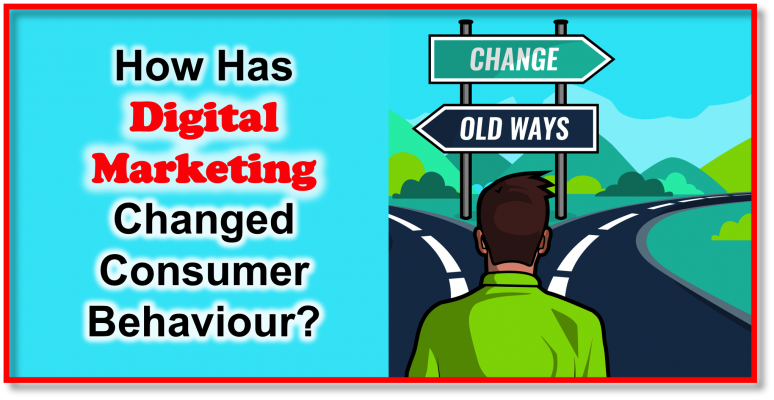 How Has Digital Marketing Changed Consumer Behaviour?