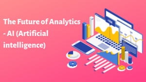 Read more about the article The Future of Analytics – AI (Artificial intelligence)-Powered Marketing