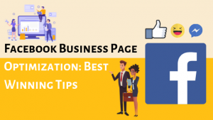 Read more about the article Facebook Business Page Optimization: Best Winning Tips