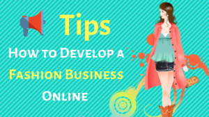 Read more about the article Fashion Digital Marketing: How to Develop a Fashion Business Online