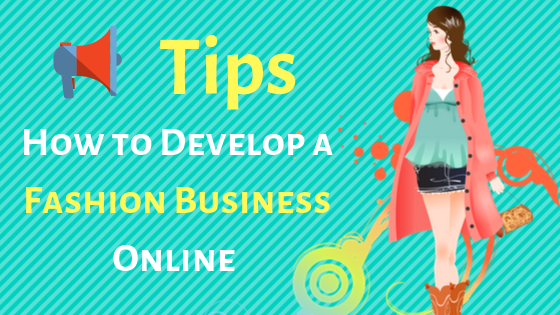 How to Develop a Fashion Business Online