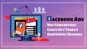 Read more about the article Facebook Ads Not Converting? Check Out These 8 Surprising Reasons