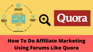 Read more about the article How To Do Affiliate Marketing Using Forums Like Quora