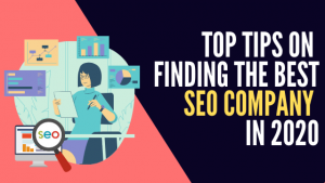 Read more about the article Top Tips On Finding The Best SEO Company