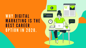 Read more about the article Why Digital Marketing is the Best Career Option in 2020.