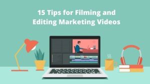 Read more about the article 15 Tips for Filming and Editing Marketing Videos