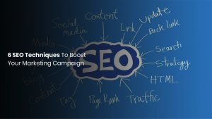 Read more about the article 6 SEO Techniques To Boost Your Marketing Campaign