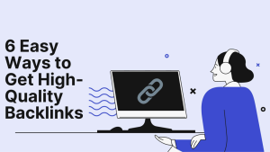 Read more about the article 6 Easy Ways to Get High-Quality Backlinks