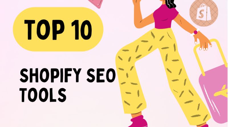 Top 10 Shopify SEO Tools to Boost Your E-Commerce Rankings