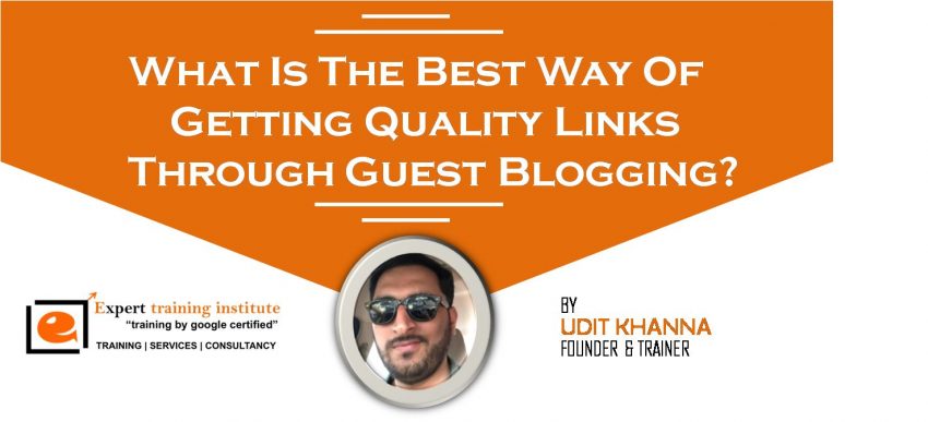 What Is The Best Way Of Getting Quality Links Through Guest Blogging