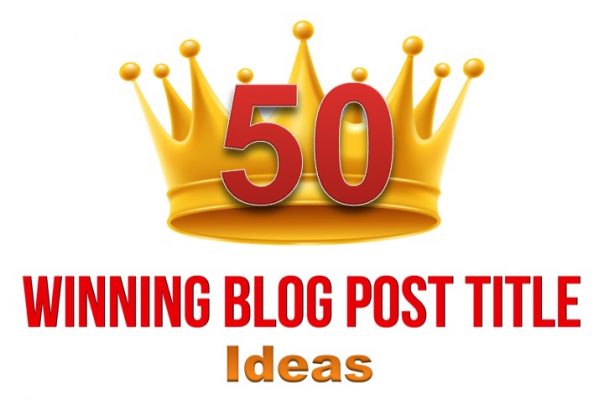 50 Amazing Blog Post Titles Ideas That Works Wonders in 2018