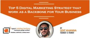 Read more about the article Top 5 Digital Marketing Strategy That Work As a Backbone For Your Business
