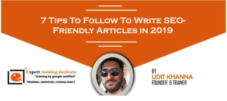 7 Tips To Follow To Write SEO-Friendly Articles in 2019
