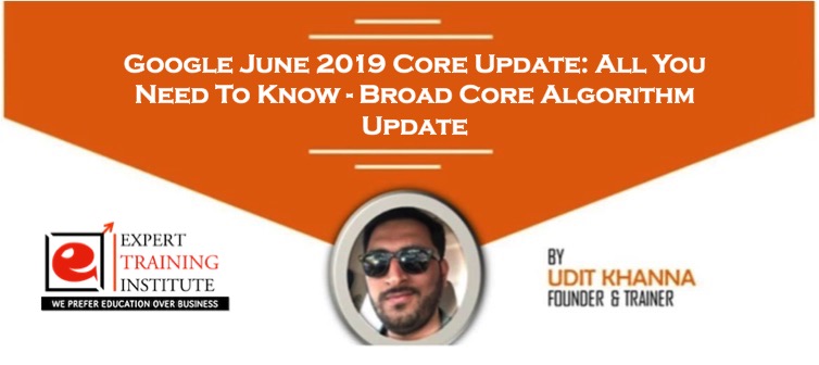 Google June 2019 Core Update- All You Need To Know - Broad Core Algorithm Update