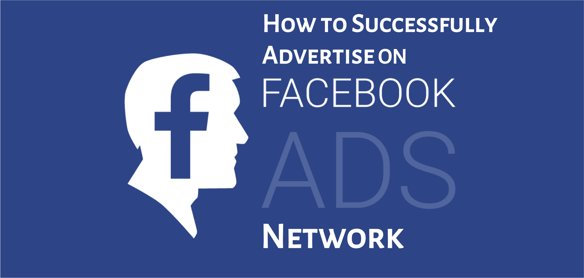 How to Successfully Advertise On Facebook Audience Network