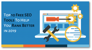 Read more about the article Top 10 Free SEO Tools To Help You Rank Better in 2019
