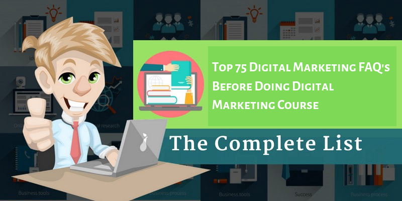 Top 75 Digital Marketing FAQ's Before Doing Digital Marketing Course