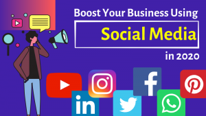 Read more about the article How To Effectively Boost Your Business Using Social Media in 2020
