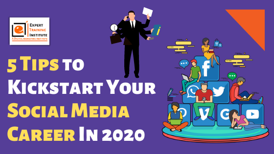 5 Tips to Kickstart Your Social Media Career In 2020