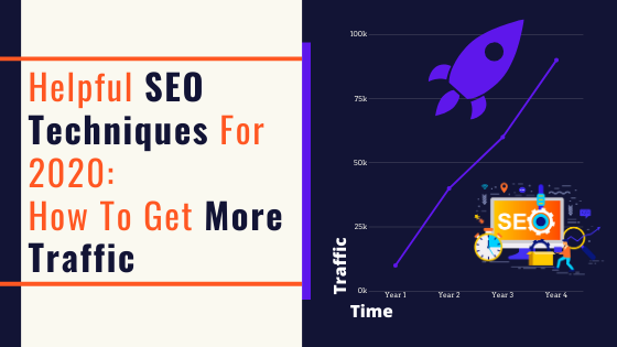 Helpful SEO Techniques For 2020_ How To Get More Traffic