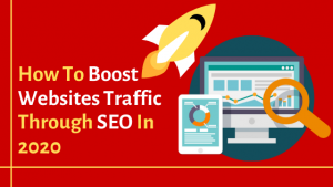 Read more about the article How To Boost Websites Traffic Through SEO In 2020