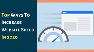 Read more about the article Top Ways To Increase Website Speed In 2020