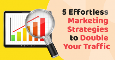5 Effortless & Amazing Marketing Strategies to Double Your Traffic
