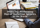 2021’s Top-Performing Digital Marketing Agencies in the World