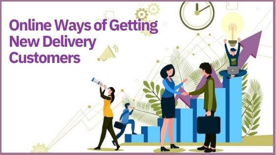 Online Ways of Getting New Delivery Customers