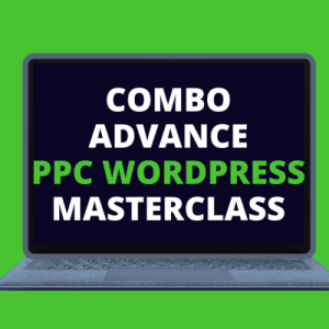 Combo – Advance [PPC-WordPress] Masterclass